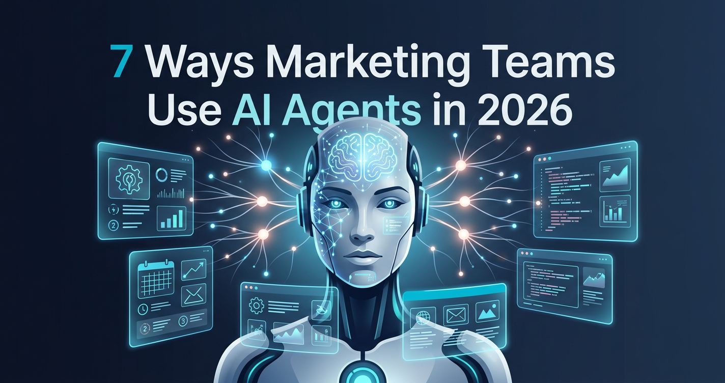 7 Ways Marketing Teams Use AI Agents in 2026