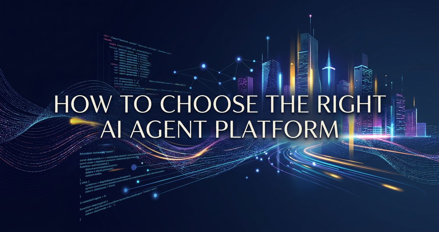 How to Choose the Right AI Agent Platform